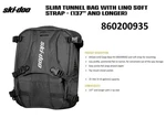 Ski-doo (137" Tunnel + Up) 15L/4GAL Slim Linq Bag W/ Strap- 860200935. Fixed Price $174.99.