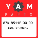 87K-8511F-00-00 Yamaha Base, Reflector 3 87K8511F0000, New Genuine Oem Part. Fixed Price $30.24.