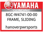 Yamaha Oem Part 8GC-W4741-00-00 Frame, Sliding. Fixed Price $263.99.